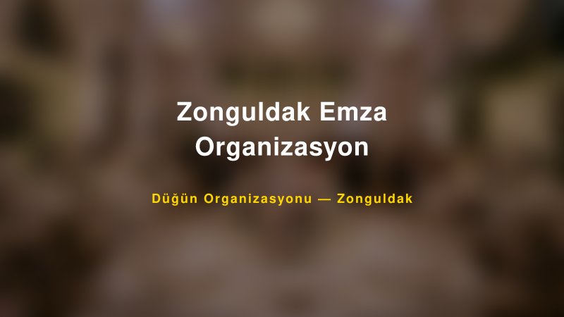 Zonguldak Emza Organizasyon — Zonguldak Kır Düğünü Mekanı Rehberi