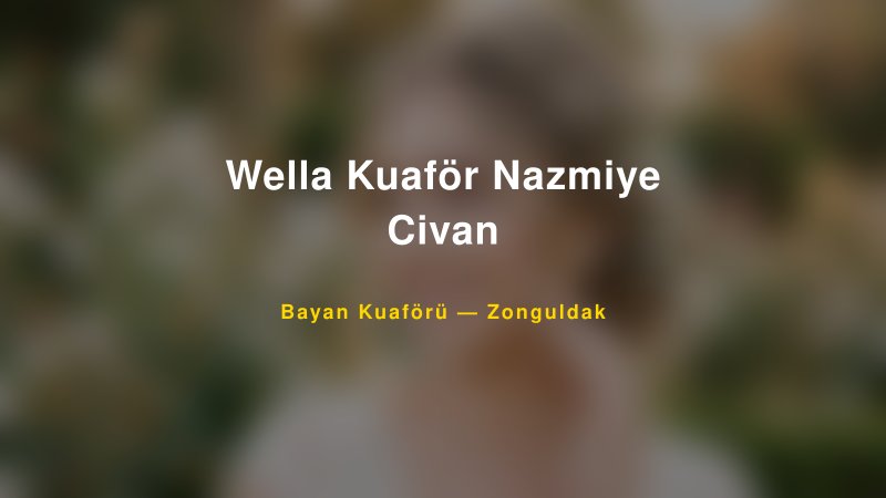 Wella Kuaför Nazmiye Civan — Zonguldak Kır Düğünü Mekanı Rehberi