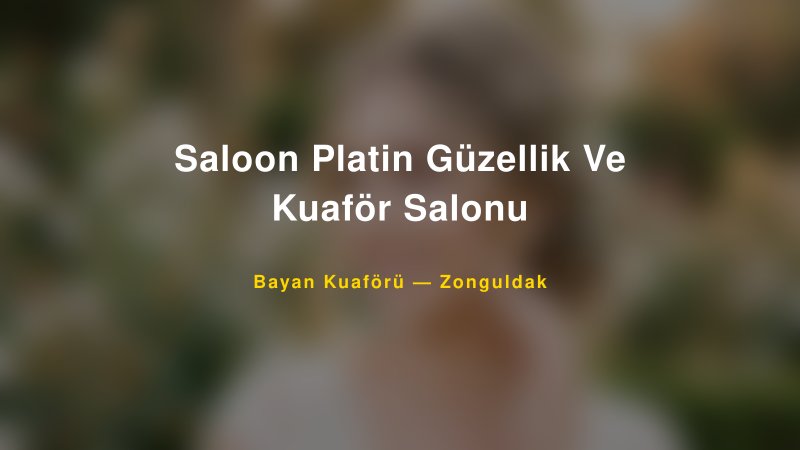 Saloon Platin Güzellik Ve Kuaför Salonu — Zonguldak Kır Düğünü Mekanı Rehberi