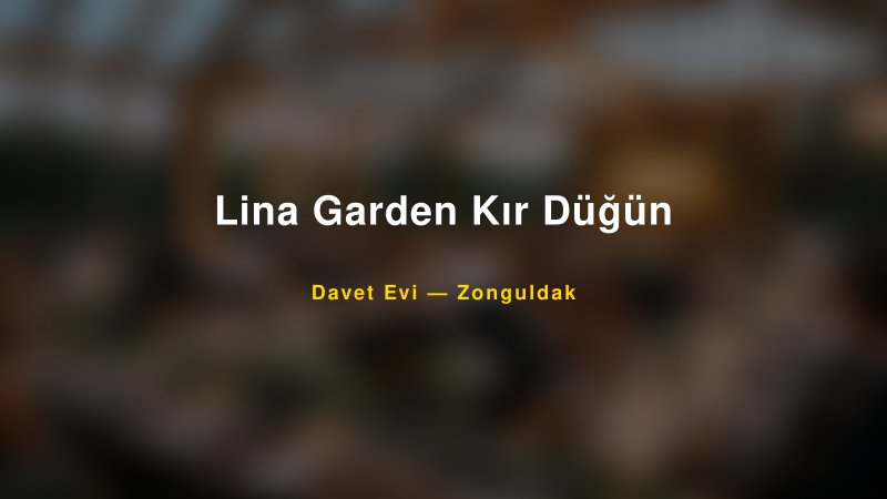 Lina Garden Kır Düğün — Zonguldak Kır Düğünü Mekanı Rehberi — 1