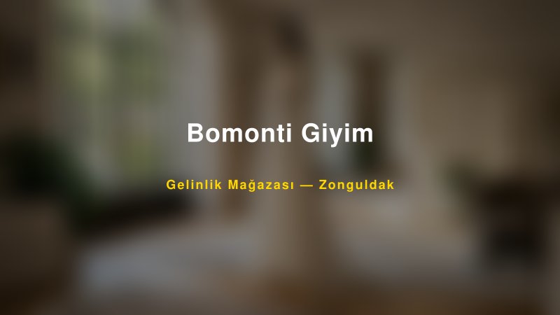 Bomonti Giyim — Zonguldak Kır Düğünü Mekanı Rehberi — 1